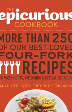 The Epicurious Cookbook: More Than 250 of Our Best-Loved Four-Fork Recipes for Weeknights, Weekends & Special Occasions