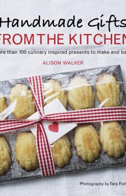 More than 100 Culinary Inspired Presents to Make and Bake: A Baking Book: Handmade Gifts from the Kitchen