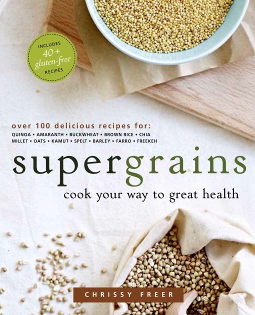 Cook Your Way to Great Health: A Cookbook: Supergrains