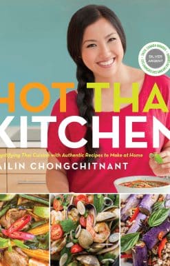 Demystifying Thai Cuisine with Authentic Recipes to Make at Home: A Cookbook: Hot Thai Kitchen