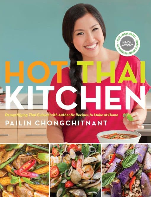 Demystifying Thai Cuisine with Authentic Recipes to Make at Home: A Cookbook: Hot Thai Kitchen