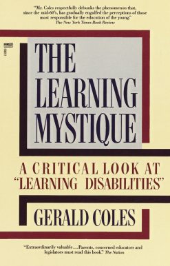 The Learning Mystique: A Critical Look at Learning Disabilities