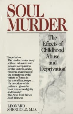 The Effects of Childhood Abuse and Deprivation: Soul Murder