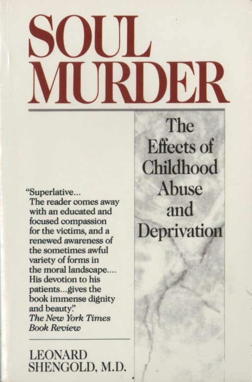 The Effects of Childhood Abuse and Deprivation: Soul Murder