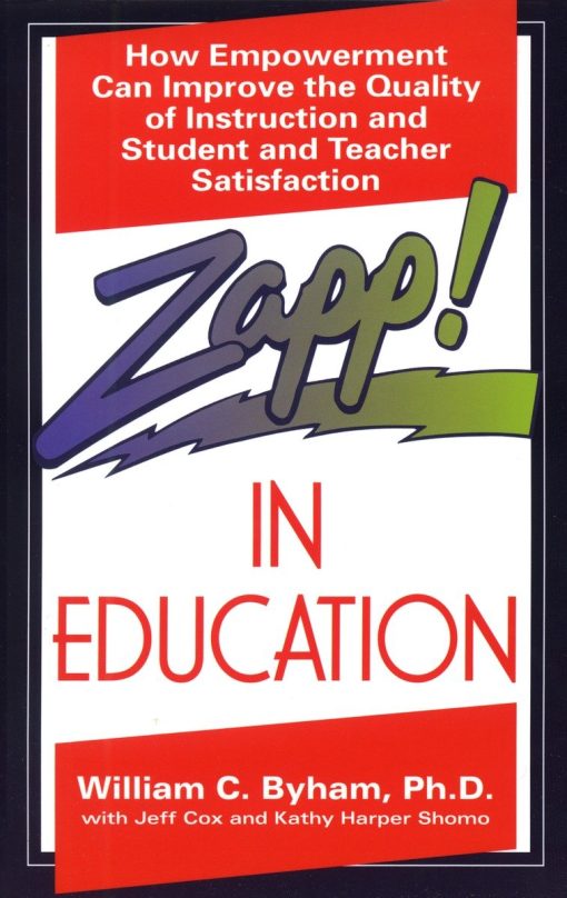 Zapp! In Education: How Empowerment Can Improve the Quality of Instruction, and Student and Teacher Satisfaction