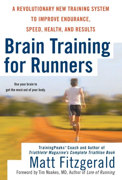 Brain Training for Runners: A Revolutionary New Training System to Improve Endurance, Speed, Health, and Res ults