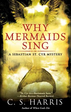 Why Mermaids Sing: A Sebastian St. Cyr Mystery