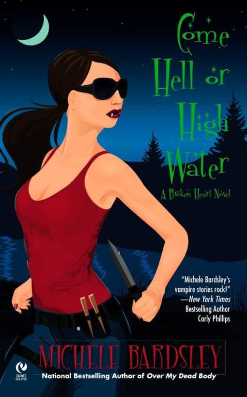 Come Hell or High Water: A Broken Heart Novel