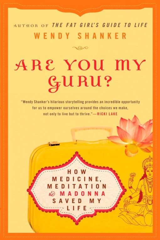 Are You My Guru?: How Medicine, Meditation & Madonna Saved My Life