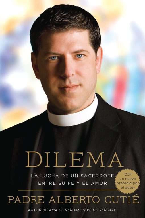 La Lucha De Un Sacerdote Entre Su Fe y el Amor: Dilema (Spanish Edition)