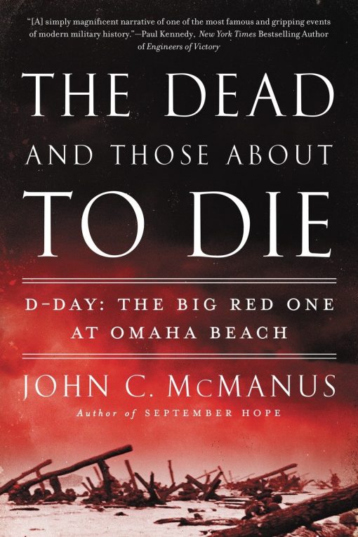 D-Day: The Big Red One at Omaha Beach: The Dead and Those About to Die