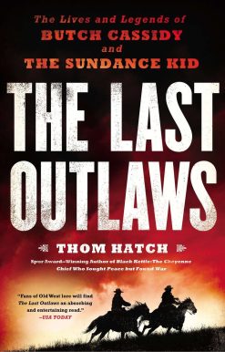The Last Outlaws: The Lives and Legends of Butch Cassidy and the Sundance Kid