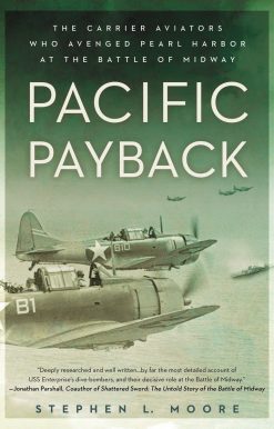 Pacific Payback: The Carrier Aviators Who Avenged Pearl Harbor at the Battle of Midway
