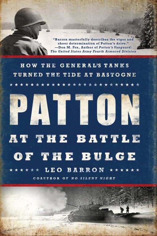 How the General's Tanks Turned the Tide at Bastogne: Patton at the Battle of the Bulge