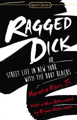 Ragged Dick: Or, Street Life in New York with the Boot Blacks