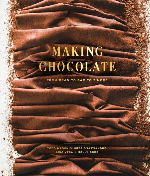 From Bean to Bar to S'more: A Cookbook: Making Chocolate