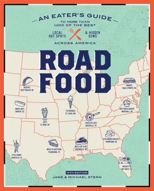 Roadfood, 10th Edition: An Eater's Guide to More Than 1,000 of the Best Local Hot Spots and Hidden Gems Across America