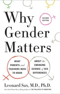 What Parents and Teachers Need to Know About the Emerging Science of Sex Differences: Why Gender Matters, Second Edition