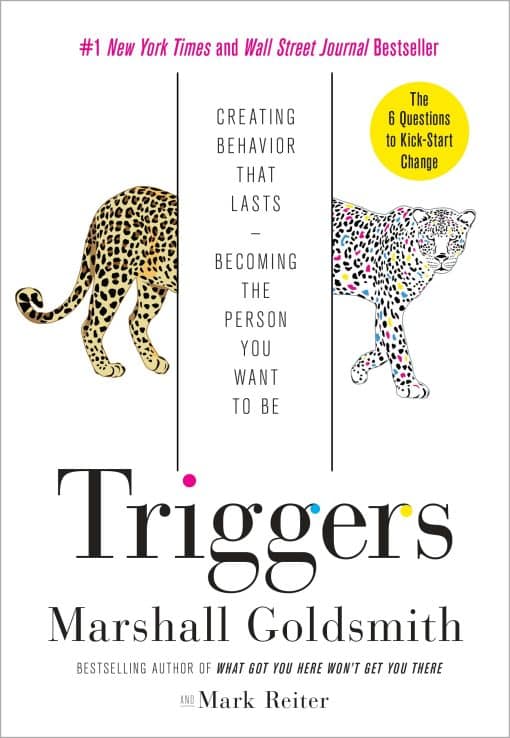 Creating Behavior That Lasts--Becoming the Person You Want to Be: Triggers