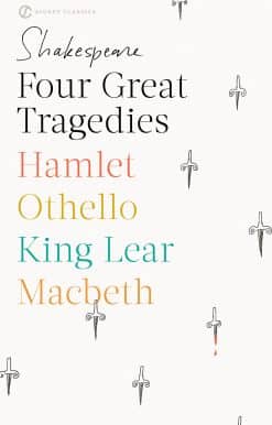 Four Great Tragedies: Hamlet; Macbeth; King Lear; Othello