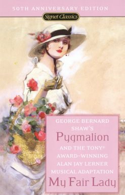 Pygmalion and My Fair Lady (50th Anniversary Edition)