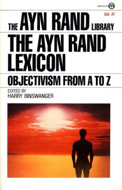 The Ayn Rand Lexicon: Objectivism from A to Z