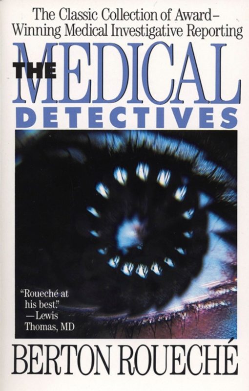 The Medical Detectives: The Classic Collection of Award-Winning Medical Investigative Reporting