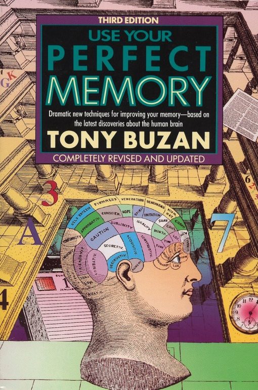 Dramatic New Techniques for Improving Your Memory; Third Edition: Use Your Perfect Memory