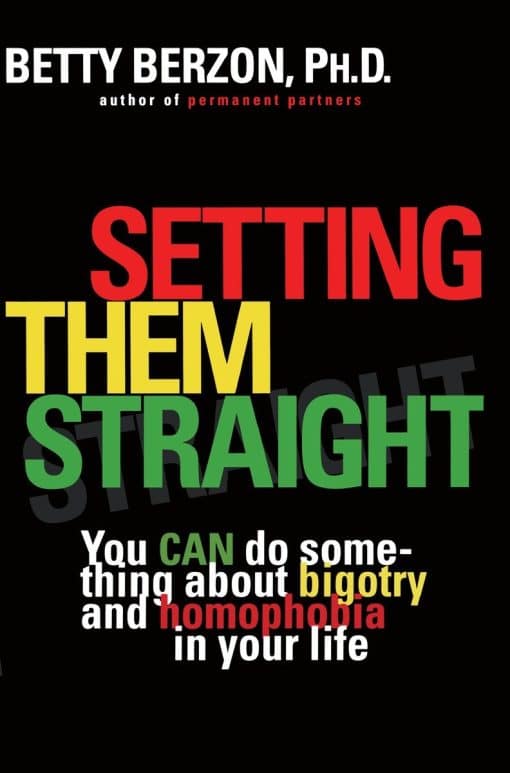 You CAN Do Something About Bigotry and Homophobia in Your Life: Setting Them Straight