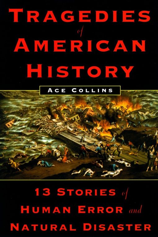 Tragedies of American History: 13 Stories of Human Error and Natural Disaster