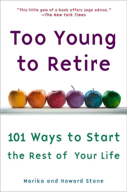 Too Young to Retire: An Off-The Road Map to the Rest of Your Life