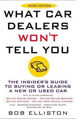 Revised Edition: What Car Dealers Won't Tell You (2005 Edition)