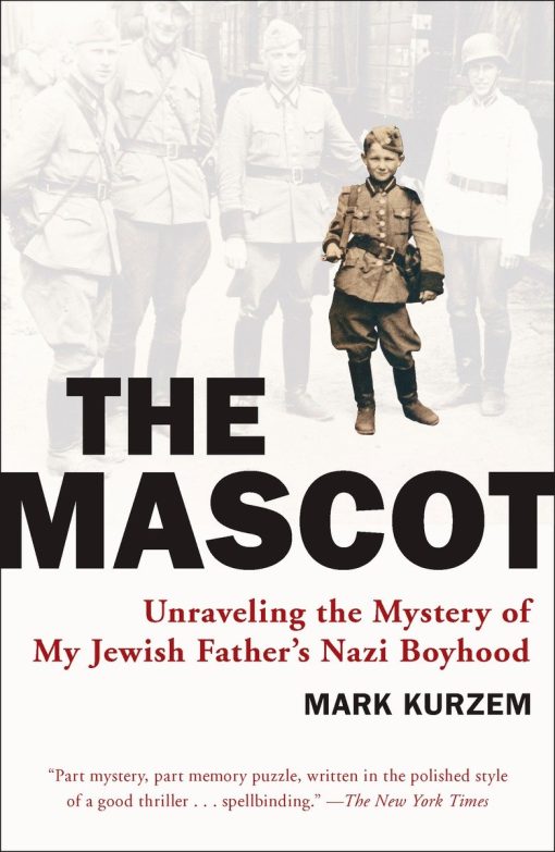 The Mascot: Unraveling the Mystery of My Jewish Father's Nazi Boyhood