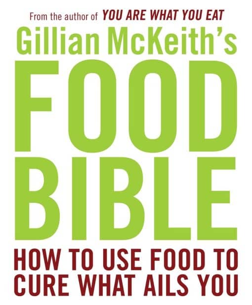 How to Use Food to Cure What Ails You: Gillian McKeith's Food Bible