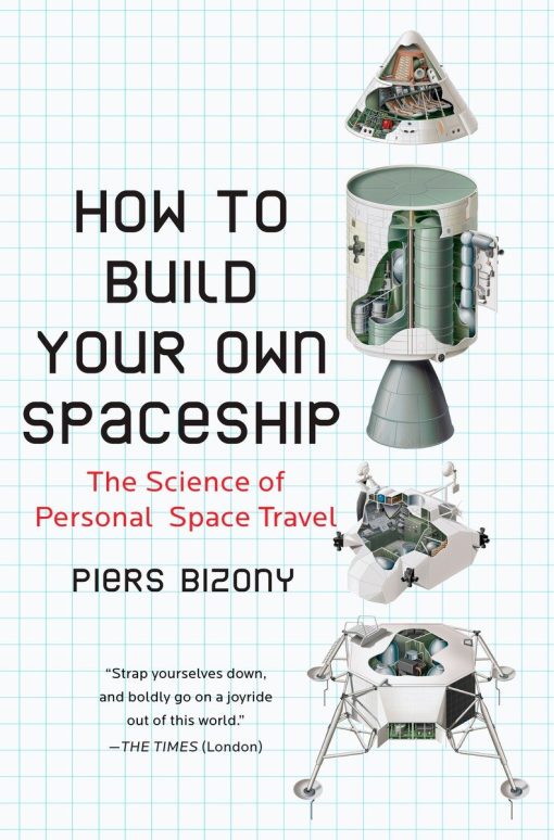 The Science of Personal Space Travel: How to Build Your Own Spaceship