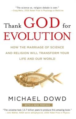 Thank God for Evolution: How the Marriage of Science and Religion Will Transform Your Life and Our World