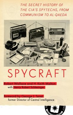 The Secret History of the CIA's Spytechs, from Communism to Al-Qaeda: Spycraft