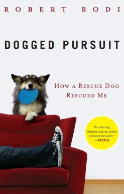 How a Rescue Dog Rescued Me: Dogged Pursuit