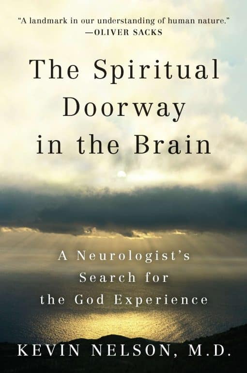 The Spiritual Doorway in the Brain: A Neurologist's Search for the God Experience