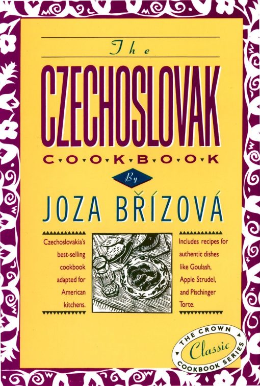 Czechoslovakia's best-selling cookbook adapted for American kitchens. Includes recipes for authentic dishes like Goulash, Apple Strudel, and Pischinger Torte.: The Czechoslovak Cookbook