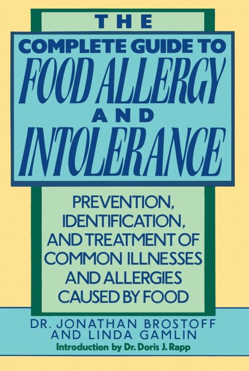 Prevention, Identification, and Treatment of Common Illnesses and Allergies: The Complete Guide to Food Allergy and Intolerance