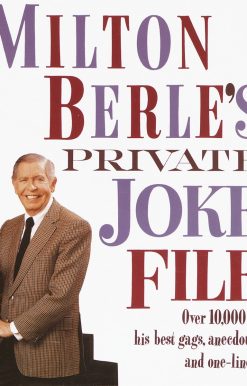 Milton Berle's Private Joke File: Over 10,000 of His Best Gags, Anecdotes, and One-Liners