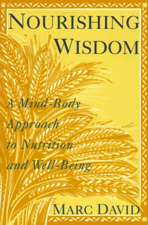 A Mind-Body Approach to Nutrition and Well-Being: Nourishing Wisdom