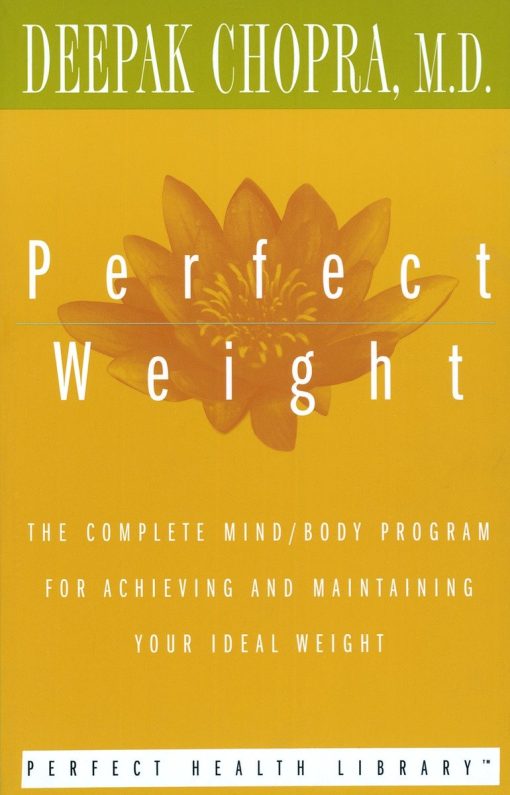 Perfect Weight: The Complete Mind/Body Program for Achieving and Maintaining Your Ideal Weight