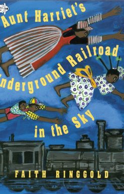 Aunt Harriet's Underground Railroad in the Sky