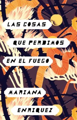 Las cosas que perdimos en el fuego / Things We Lost in the Fire: Things We Lost in the Fire - Spanish-language Edition