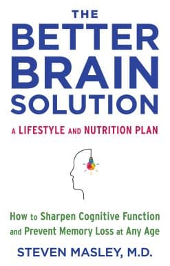How to Sharpen Cognitive Function and Prevent Memory Loss at Any Age: The Better Brain Solution