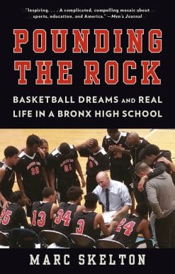 Pounding the Rock: Basketball Dreams and Real Life in a Bronx High School