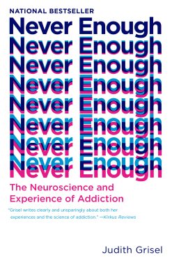 Never Enough: The Neuroscience and Experience of Addiction