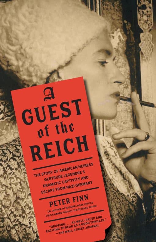 A Guest of the Reich: The Story of American Heiress Gertrude Legendre's Dramatic Captivity and Escape from Nazi Germany